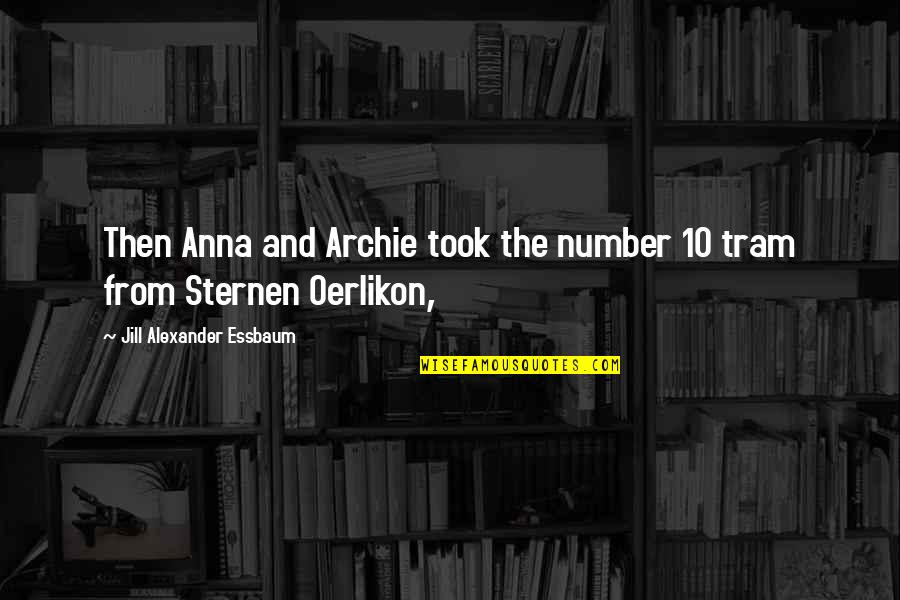 Archie's Quotes By Jill Alexander Essbaum: Then Anna and Archie took the number 10 Archie's Quotes By Jill Alexander Essbaum: Then Anna and Archie took the number 10
