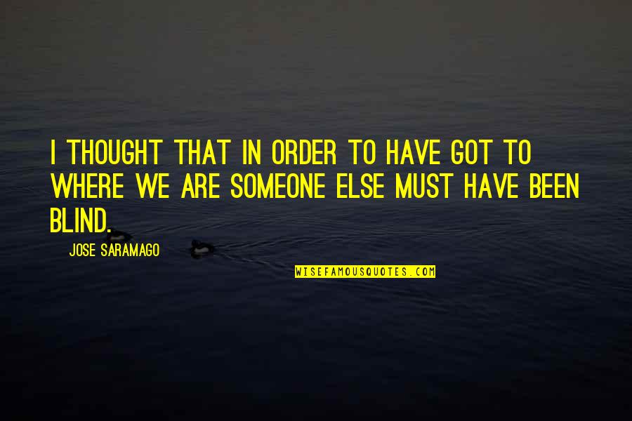 Archieven Van Quotes By Jose Saramago: I thought that in order to have got Archieven Van Quotes By Jose Saramago: I thought that in order to have got