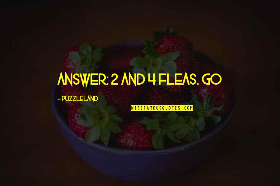 Archilovers Quotes By Puzzleland: Answer: 2 and 4 fleas. Go Archilovers Quotes By Puzzleland: Answer: 2 and 4 fleas. Go
