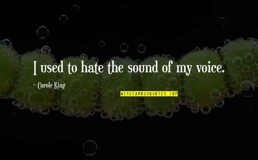 Archipelago Candles Quotes By Carole King: I used to hate the sound of my Archipelago Candles Quotes By Carole King: I used to hate the sound of my
