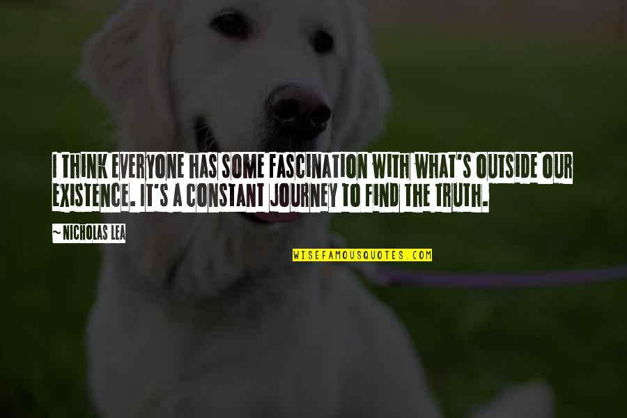 Archita Saha Quotes By Nicholas Lea: I think everyone has some fascination with what's