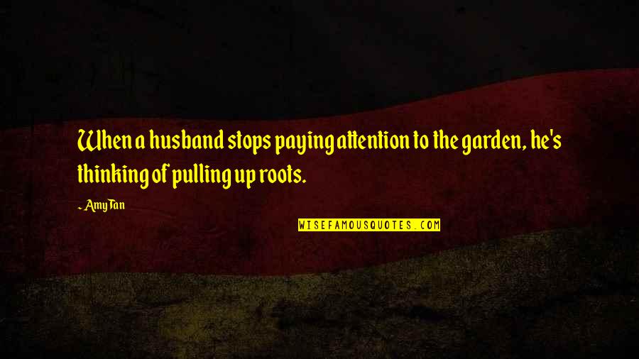 Architas Quotes By Amy Tan: When a husband stops paying attention to the