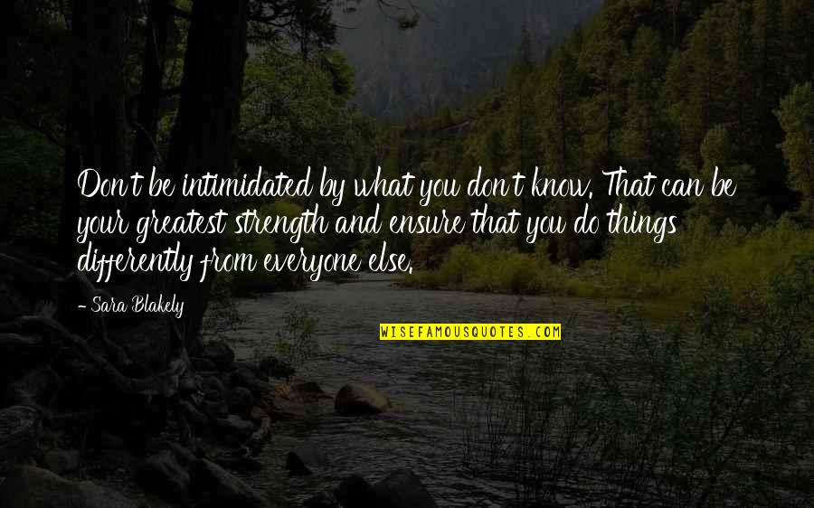 Architects Houses Quotes By Sara Blakely: Don't be intimidated by what you don't know.