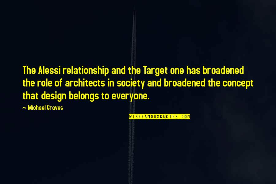 Architects Quotes By Michael Graves: The Alessi relationship and the Target one has