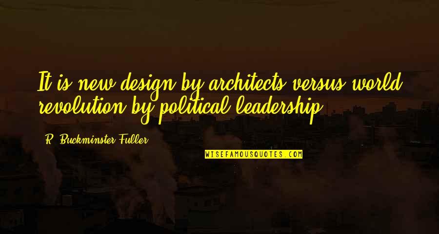 Architects Quotes By R. Buckminster Fuller: It is new design by architects versus world