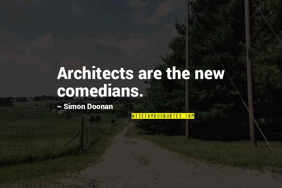 Architects Quotes By Simon Doonan: Architects are the new comedians.