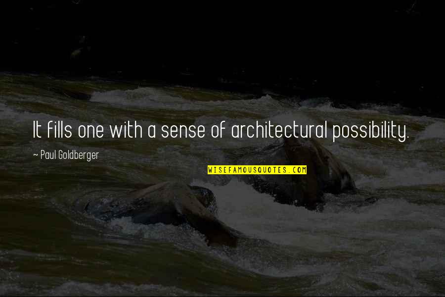 Architectural Quotes By Paul Goldberger: It fills one with a sense of architectural