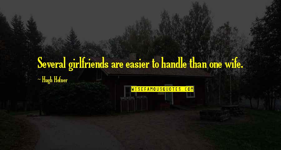 Architecture And Fashion Quotes By Hugh Hefner: Several girlfriends are easier to handle than one