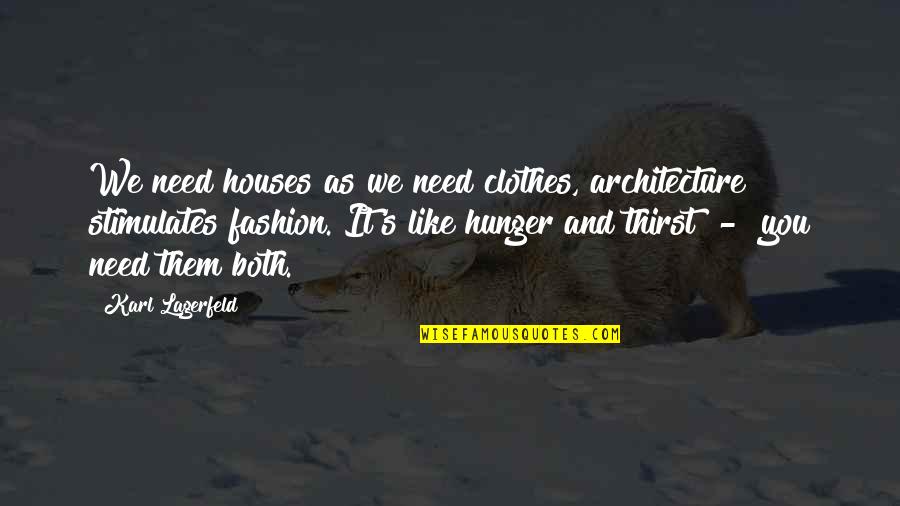 Architecture And Fashion Quotes By Karl Lagerfeld: We need houses as we need clothes, architecture