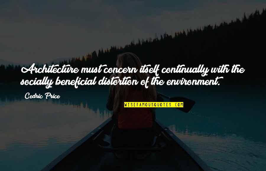 Architecture And The Environment Quotes By Cedric Price: Architecture must concern itself continually with the socially