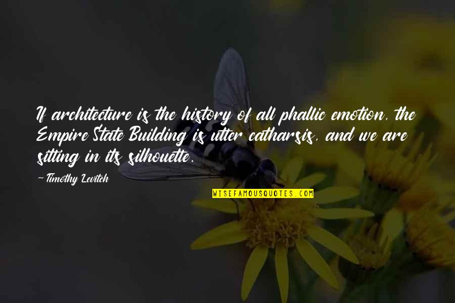 Architecture History Quotes By Timothy Levitch: If architecture is the history of all phallic Architecture History Quotes By Timothy Levitch: If architecture is the history of all phallic