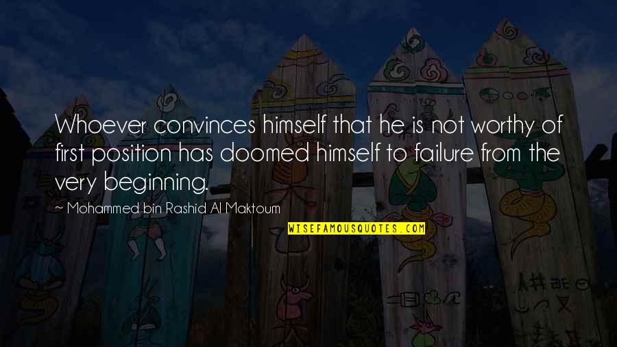 Architecture Minimalist Quotes By Mohammed Bin Rashid Al Maktoum: Whoever convinces himself that he is not worthy