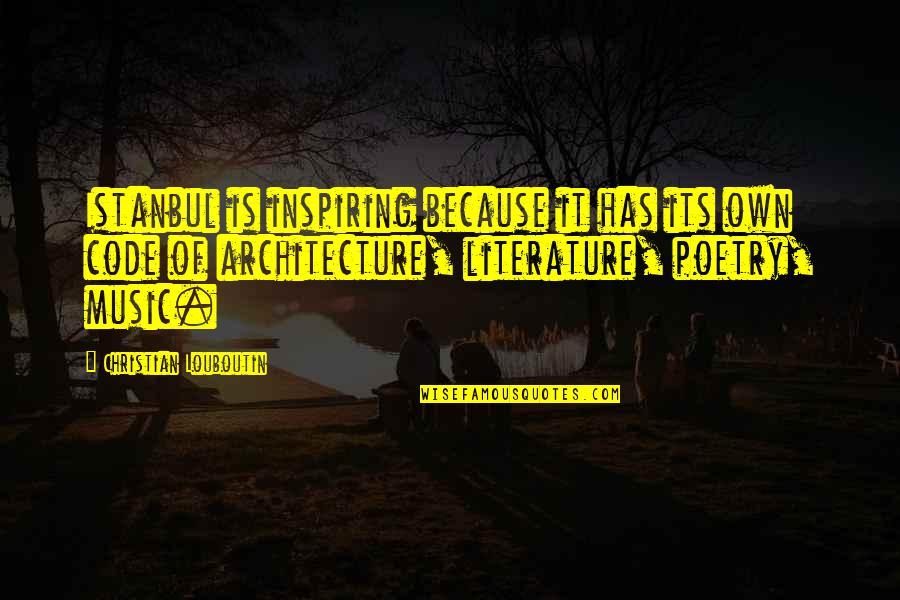 Architecture Quotes By Christian Louboutin: Istanbul is inspiring because it has its own