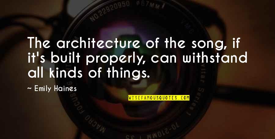 Architecture Quotes By Emily Haines: The architecture of the song, if it's built