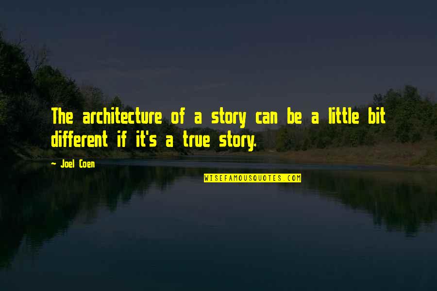 Architecture Quotes By Joel Coen: The architecture of a story can be a
