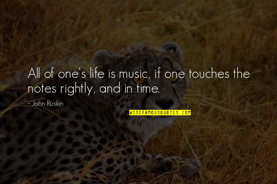 Architecture Sketches Quotes By John Ruskin: All of one's life is music, if one