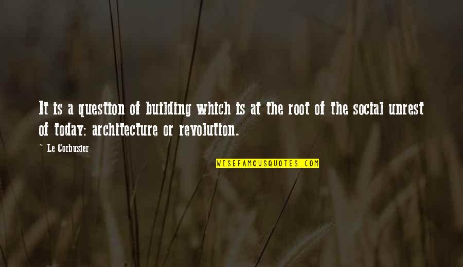 Architecture Today Quotes By Le Corbusier: It is a question of building which is
