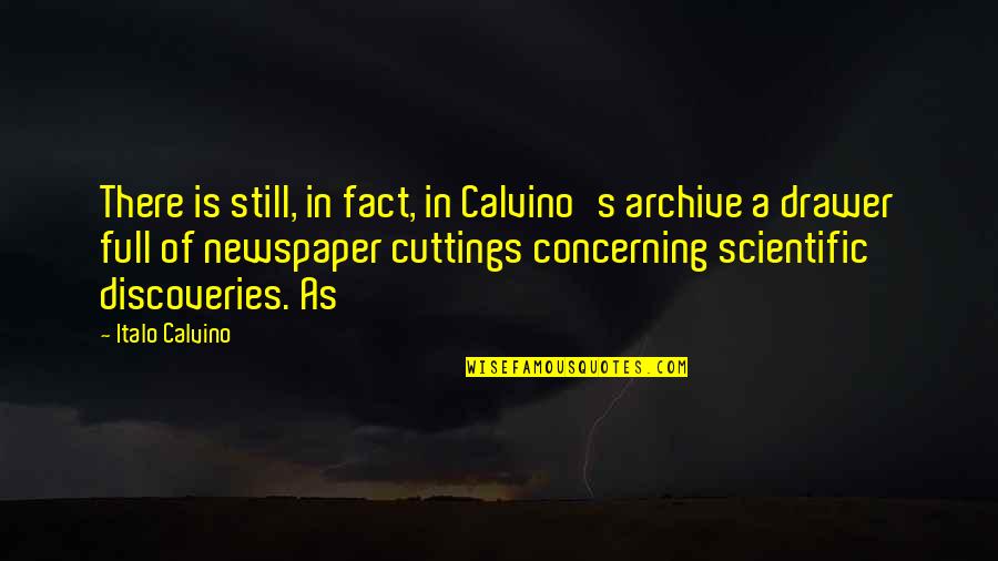 Archive.lovingyou Quotes By Italo Calvino: There is still, in fact, in Calvino's archive