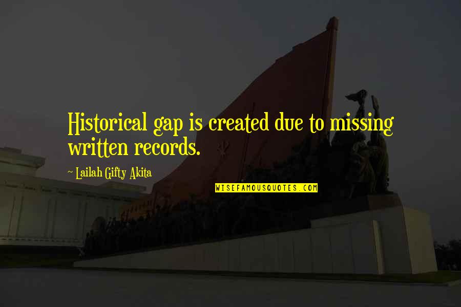 Archives Quotes By Lailah Gifty Akita: Historical gap is created due to missing written