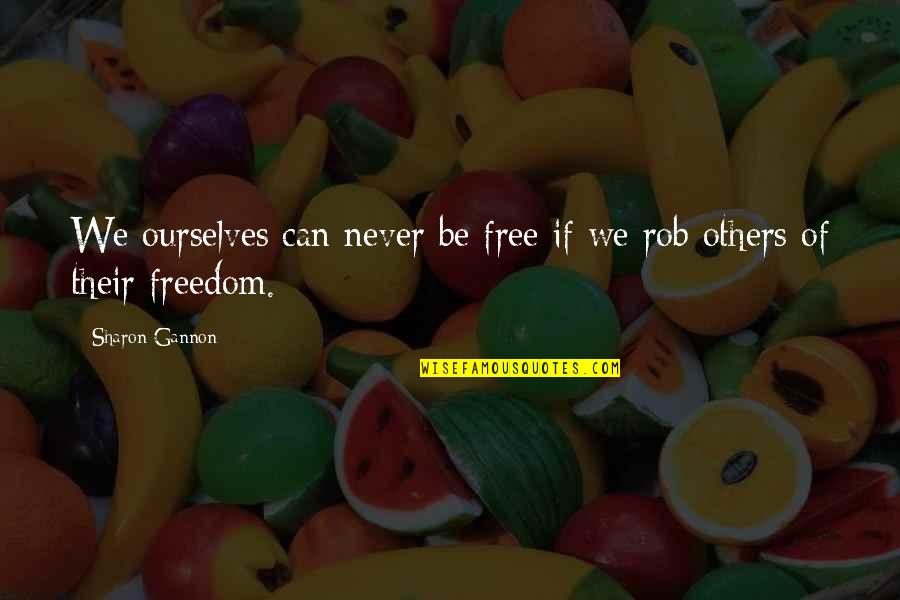 Archoz H Z S Quotes By Sharon Gannon: We ourselves can never be free if we