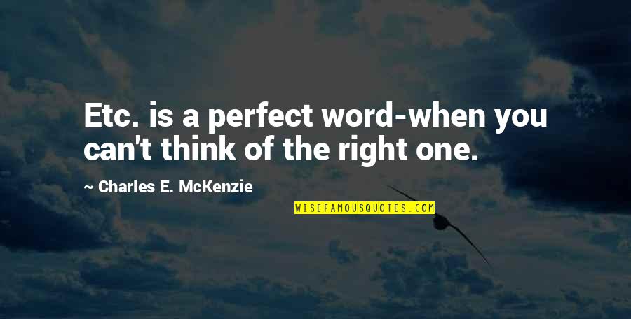Archpoet Confession Quotes By Charles E. McKenzie: Etc. is a perfect word-when you can't think