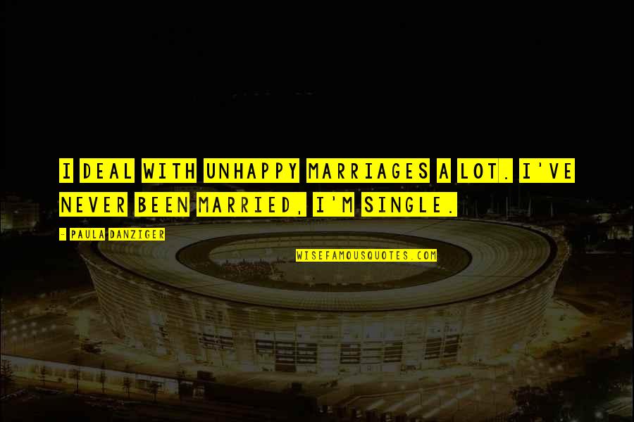 Archrivals Quotes By Paula Danziger: I deal with unhappy marriages a lot. I've