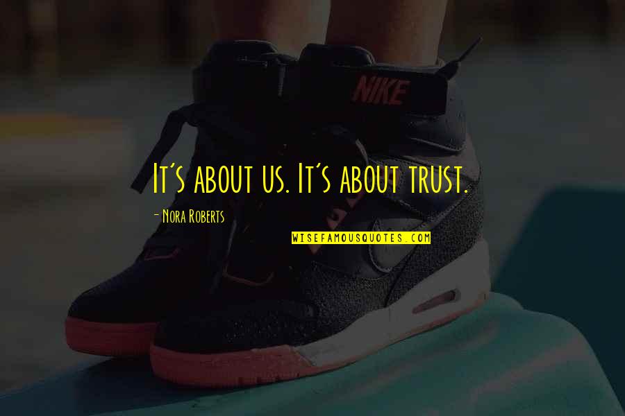 Arcieri Construction Quotes By Nora Roberts: It's about us. It's about trust. Arcieri Construction Quotes By Nora Roberts: It's about us. It's about trust.