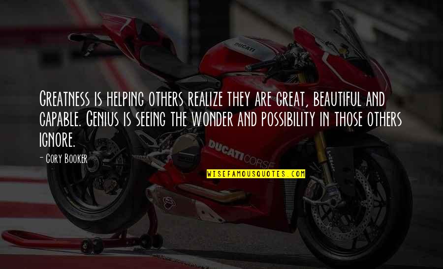 Arcology Simcity Quotes By Cory Booker: Greatness is helping others realize they are great, Arcology Simcity Quotes By Cory Booker: Greatness is helping others realize they are great,