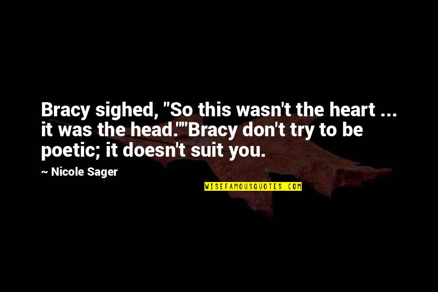 Arcrea Quotes By Nicole Sager: Bracy sighed, "So this wasn't the heart ...