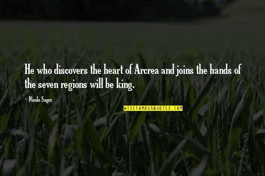 Arcrea Quotes By Nicole Sager: He who discovers the heart of Arcrea and