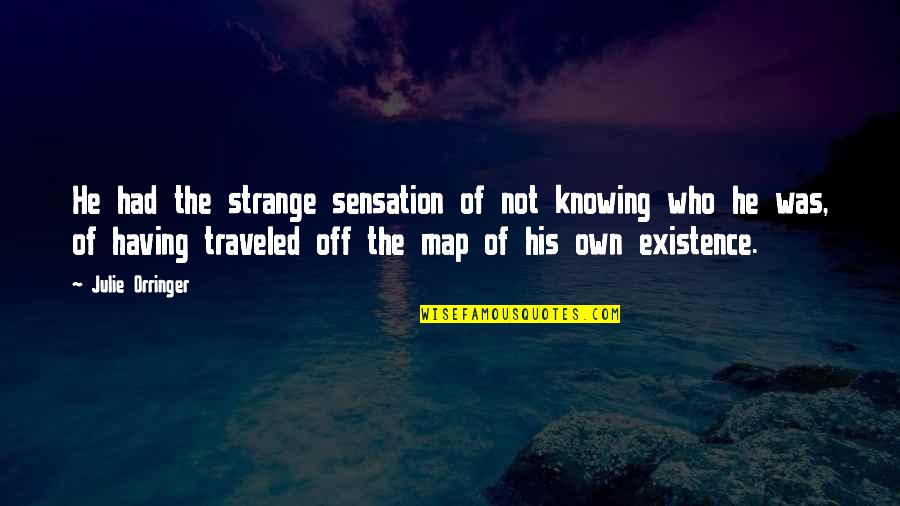 Arctic Drilling Quotes By Julie Orringer: He had the strange sensation of not knowing