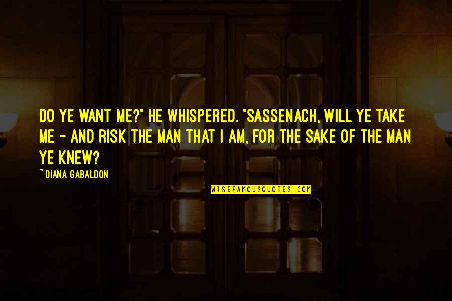 Arctic Foxes Quotes By Diana Gabaldon: Do ye want me?" he whispered. "Sassenach, will Arctic Foxes Quotes By Diana Gabaldon: Do ye want me?" he whispered. "Sassenach, will
