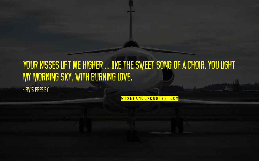 Arctic Monkeys 505 Quotes By Elvis Presley: Your kisses lift me higher ... like the Arctic Monkeys 505 Quotes By Elvis Presley: Your kisses lift me higher ... like the