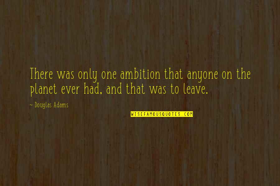 Arctic Monkeys Am Lyric Quotes By Douglas Adams: There was only one ambition that anyone on