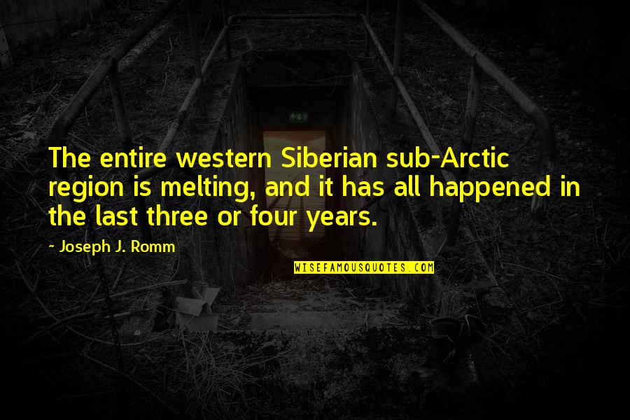 Arctic Quotes By Joseph J. Romm: The entire western Siberian sub-Arctic region is melting,