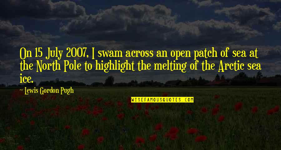Arctic Quotes By Lewis Gordon Pugh: On 15 July 2007, I swam across an