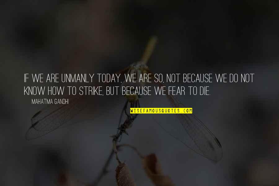 Arctonic Quotes By Mahatma Gandhi: If we are unmanly today, we are so, Arctonic Quotes By Mahatma Gandhi: If we are unmanly today, we are so,