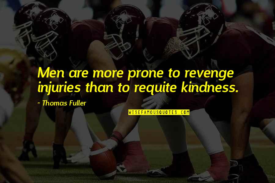 Arcueil Courtyard Quotes By Thomas Fuller: Men are more prone to revenge injuries than Arcueil Courtyard Quotes By Thomas Fuller: Men are more prone to revenge injuries than
