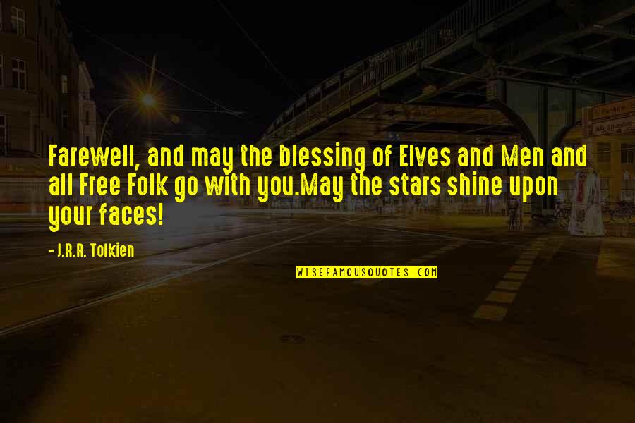 Arcueil Quotes By J.R.R. Tolkien: Farewell, and may the blessing of Elves and Arcueil Quotes By J.R.R. Tolkien: Farewell, and may the blessing of Elves and