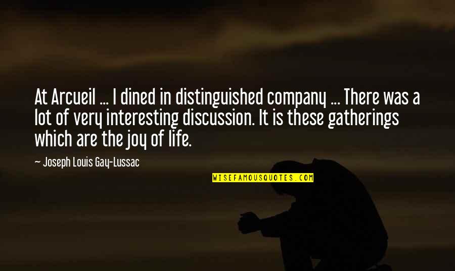 Arcueil Quotes By Joseph Louis Gay-Lussac: At Arcueil ... I dined in distinguished company Arcueil Quotes By Joseph Louis Gay-Lussac: At Arcueil ... I dined in distinguished company