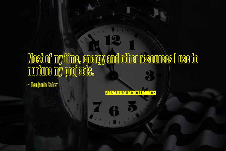 Arcularius Quotes By Benjamin Cohen: Most of my time, energy and other resources