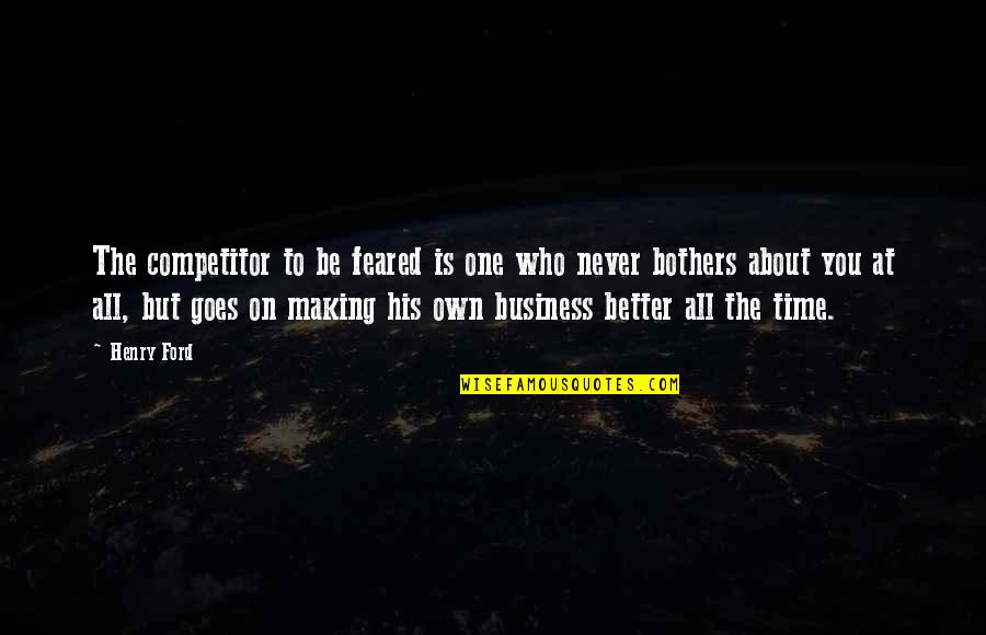 Arcum Astrolabe Quotes By Henry Ford: The competitor to be feared is one who Arcum Astrolabe Quotes By Henry Ford: The competitor to be feared is one who