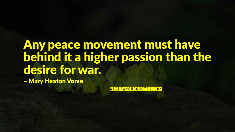 Ard Adz Quotes By Mary Heaton Vorse: Any peace movement must have behind it a