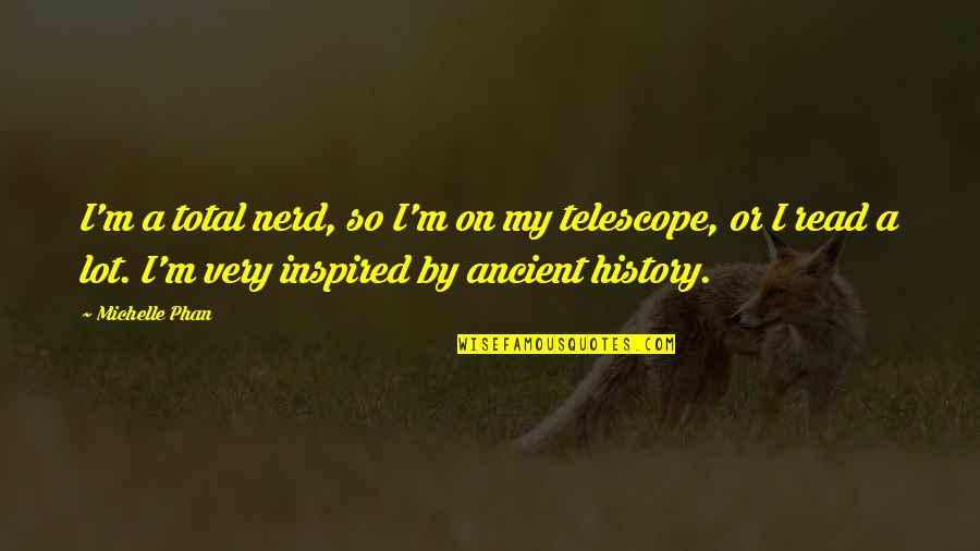 Ardeleanu Gheorghe Quotes By Michelle Phan: I'm a total nerd, so I'm on my