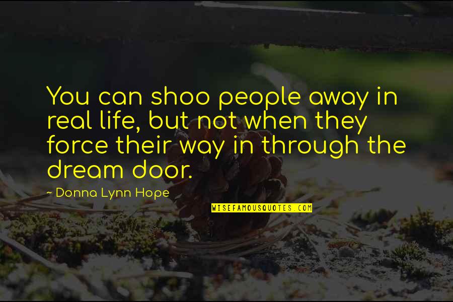 Ardennes American Quotes By Donna Lynn Hope: You can shoo people away in real life, Ardennes American Quotes By Donna Lynn Hope: You can shoo people away in real life,