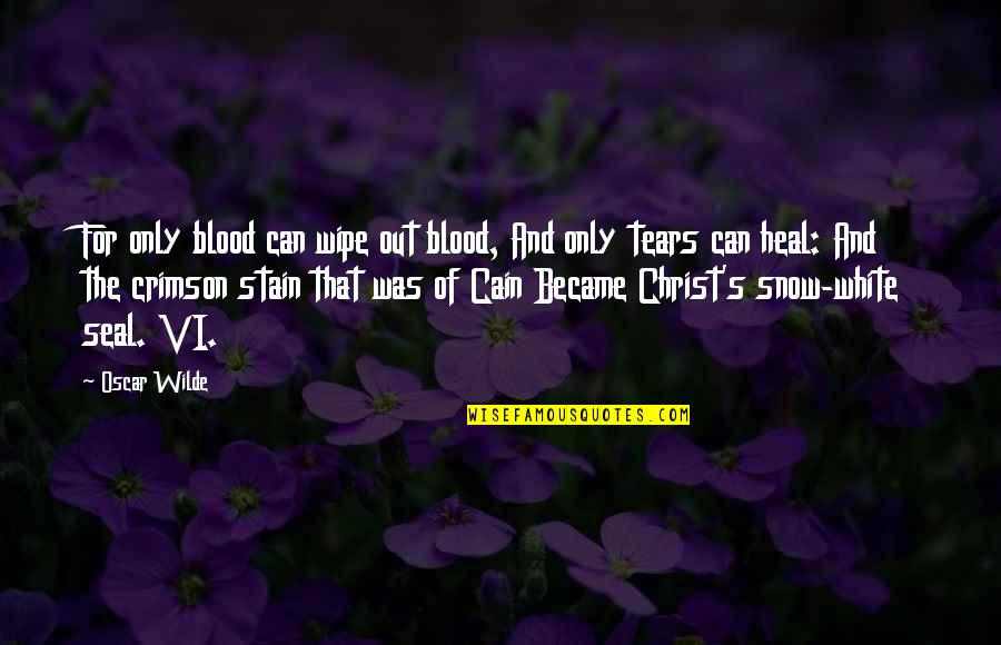 Ardennes American Quotes By Oscar Wilde: For only blood can wipe out blood, And Ardennes American Quotes By Oscar Wilde: For only blood can wipe out blood, And