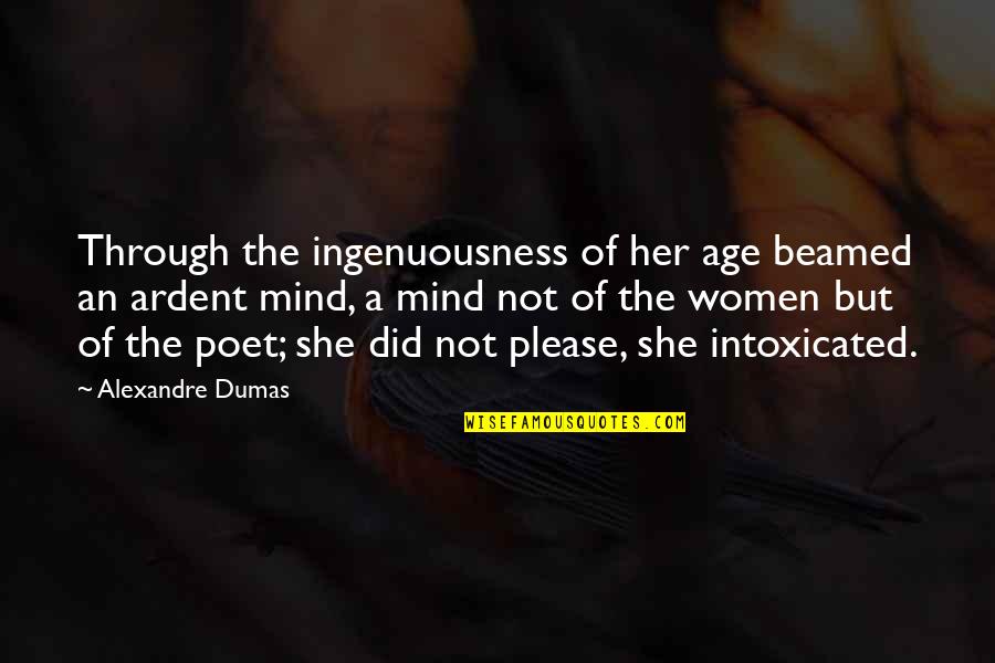 Ardent Quotes By Alexandre Dumas: Through the ingenuousness of her age beamed an