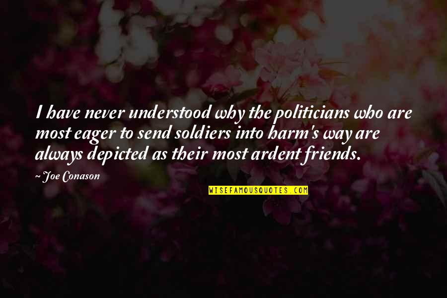Ardent Quotes By Joe Conason: I have never understood why the politicians who