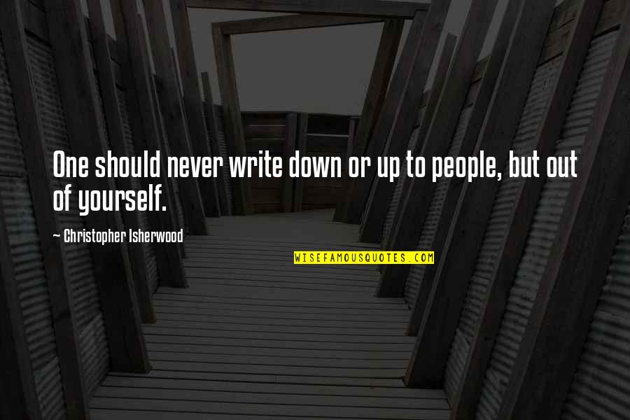Ardeth Bay Arabic Quotes By Christopher Isherwood: One should never write down or up to Ardeth Bay Arabic Quotes By Christopher Isherwood: One should never write down or up to