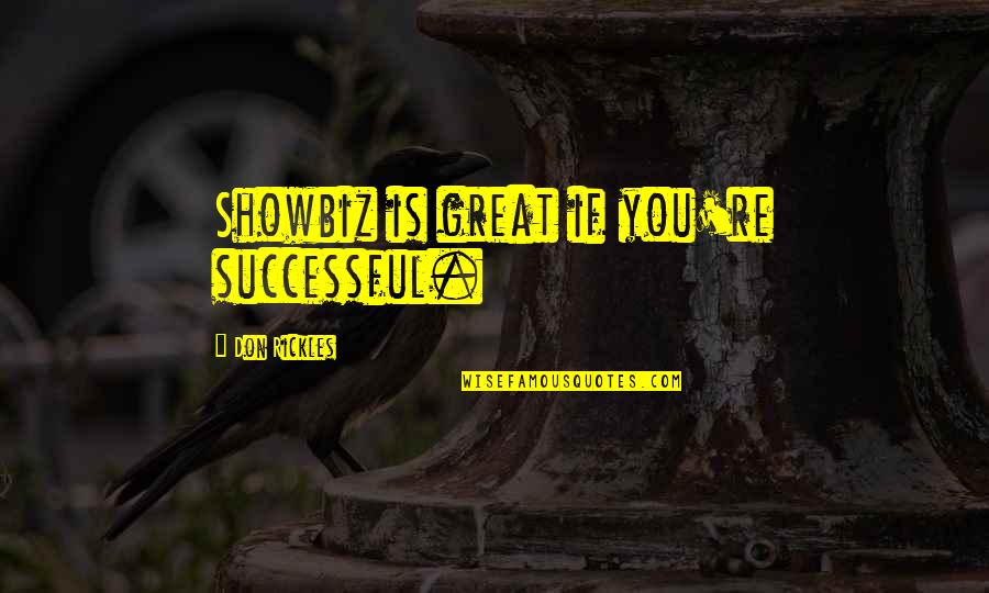 Ardeur Log Quotes By Don Rickles: Showbiz is great if you're successful.
